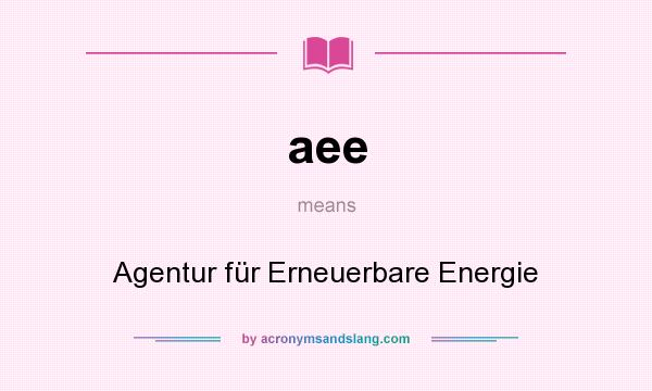 What does aee mean? It stands for Agentur für Erneuerbare Energie