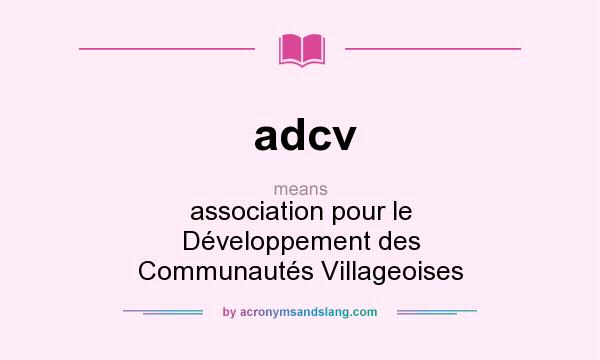 What does adcv mean? It stands for association pour le Développement des Communautés Villageoises