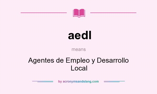 What does aedl mean? It stands for Agentes de Empleo y Desarrollo Local