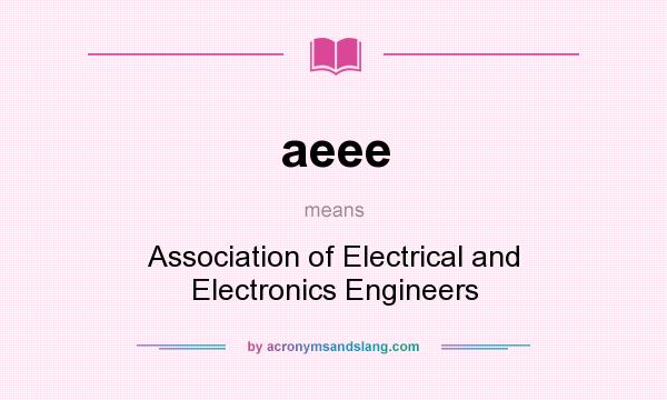 What does aeee mean? It stands for Association of Electrical and Electronics Engineers