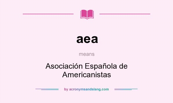 What does aea mean? It stands for Asociación Española de Americanistas