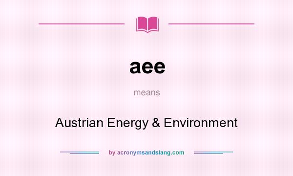 What does aee mean? It stands for Austrian Energy & Environment