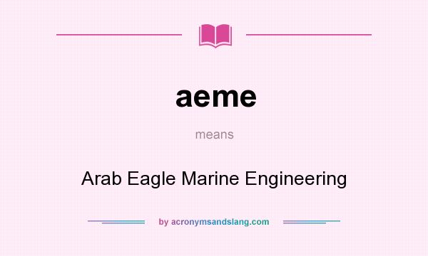 What does aeme mean? It stands for Arab Eagle Marine Engineering
