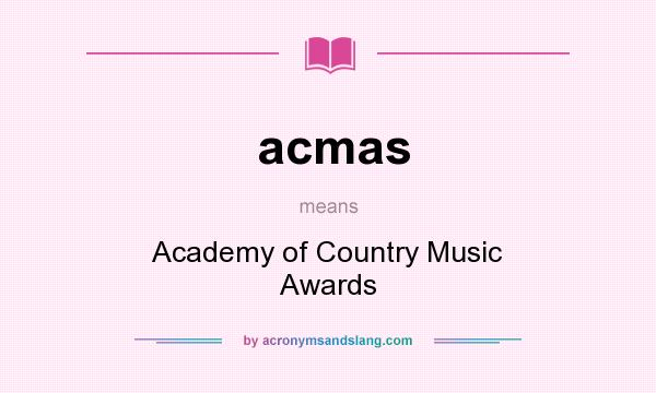 What does acmas mean? It stands for Academy of Country Music Awards