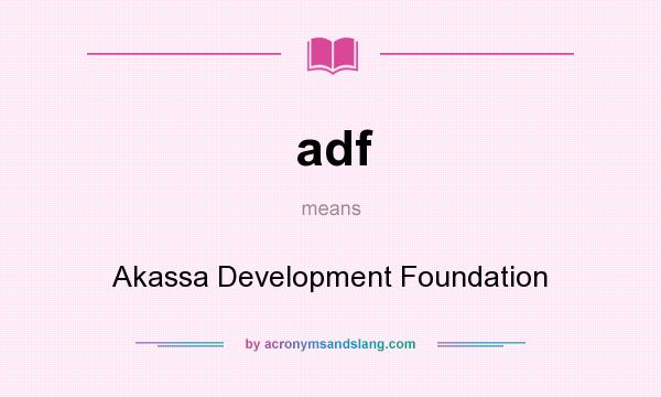 What does adf mean? It stands for Akassa Development Foundation