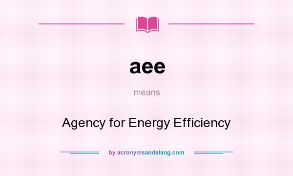 What does aee mean? It stands for Agency for Energy Efficiency