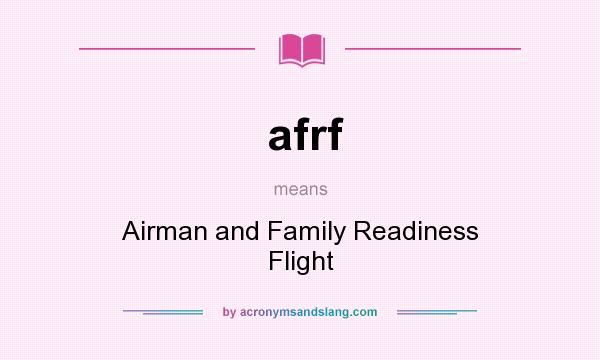 What does afrf mean? It stands for Airman and Family Readiness Flight
