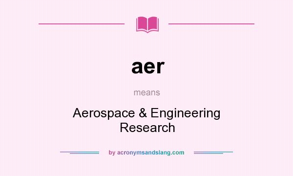 What does aer mean? It stands for Aerospace & Engineering Research