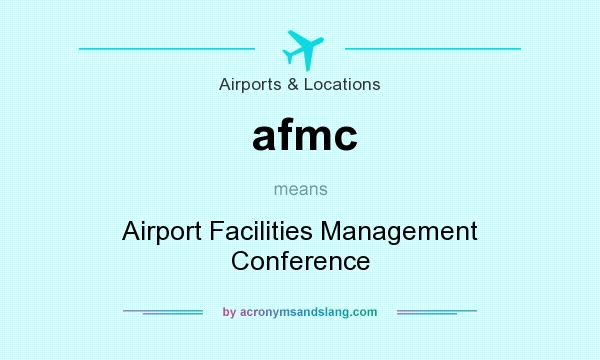 What does afmc mean? It stands for Airport Facilities Management Conference