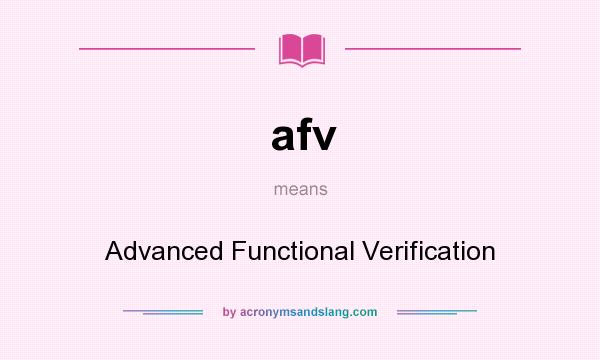 What does afv mean? It stands for Advanced Functional Verification
