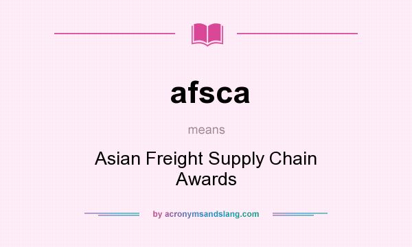 What does afsca mean? It stands for Asian Freight Supply Chain Awards