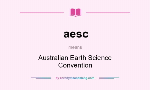 What does aesc mean? It stands for Australian Earth Science Convention