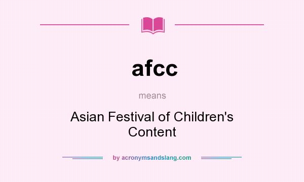 What does afcc mean? It stands for Asian Festival of Children`s Content