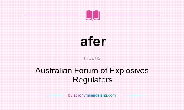 What does afer mean? It stands for Australian Forum of Explosives Regulators