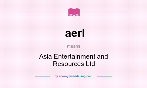 What does aerl mean? It stands for Asia Entertainment and Resources Ltd