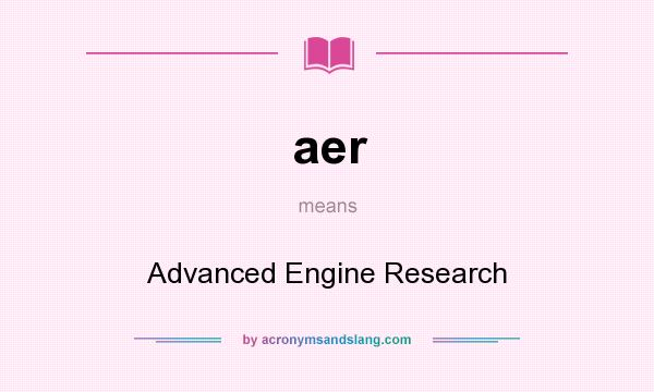What does aer mean? It stands for Advanced Engine Research