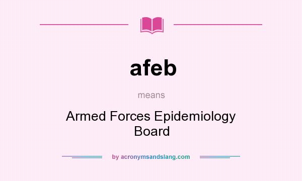 What does afeb mean? It stands for Armed Forces Epidemiology Board