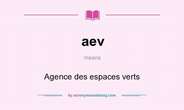 What does aev mean? It stands for Agence des espaces verts