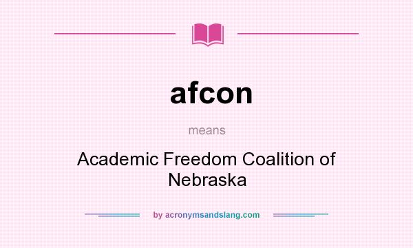 What does afcon mean? It stands for Academic Freedom Coalition of Nebraska