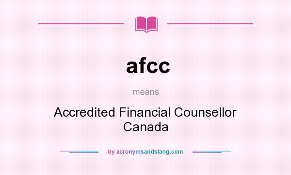 What does afcc mean? It stands for Accredited Financial Counsellor Canada