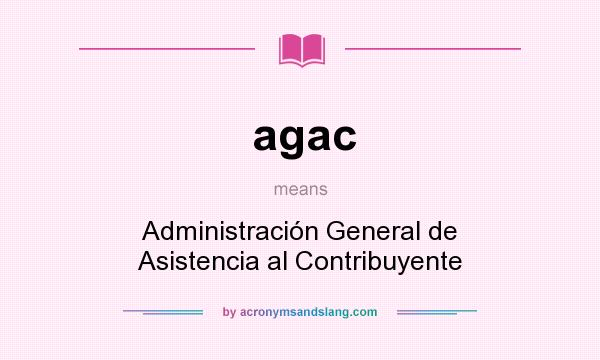 What does agac mean? It stands for Administración General de Asistencia al Contribuyente