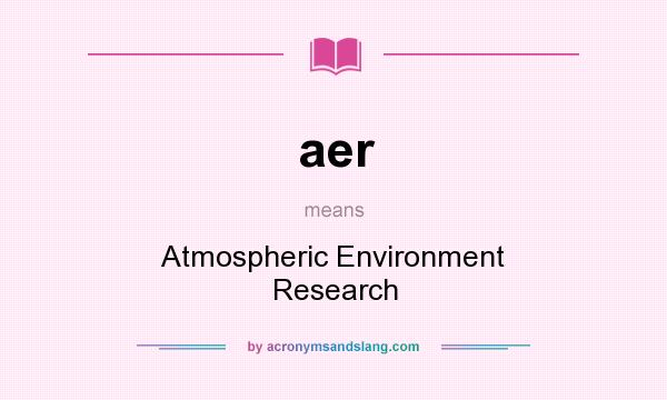 What does aer mean? It stands for Atmospheric Environment Research