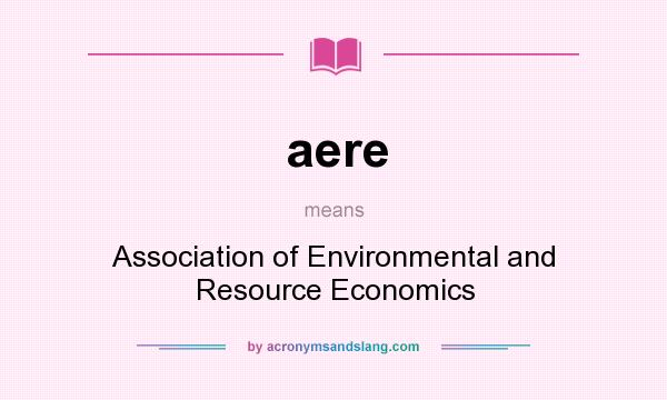 What does aere mean? It stands for Association of Environmental and Resource Economics