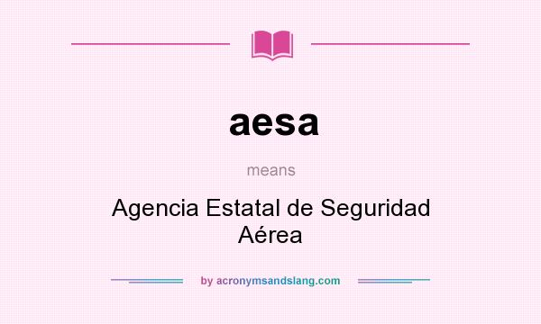 What does aesa mean? It stands for Agencia Estatal de Seguridad Aérea