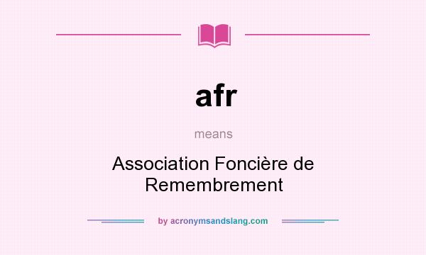 What does afr mean? It stands for Association Foncière de Remembrement