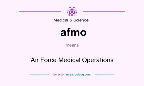 What does afmo mean? It stands for Air Force Medical Operations