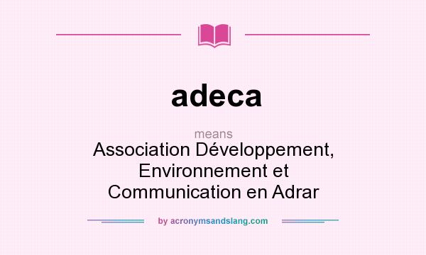What does adeca mean? It stands for Association Développement, Environnement et Communication en Adrar