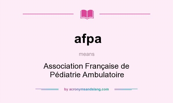 What does afpa mean? It stands for Association Française de Pédiatrie Ambulatoire