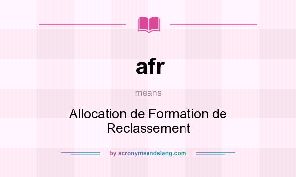 What does afr mean? It stands for Allocation de Formation de Reclassement