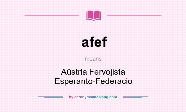 What does afef mean? It stands for Aŭstria Fervojista Esperanto-Federacio