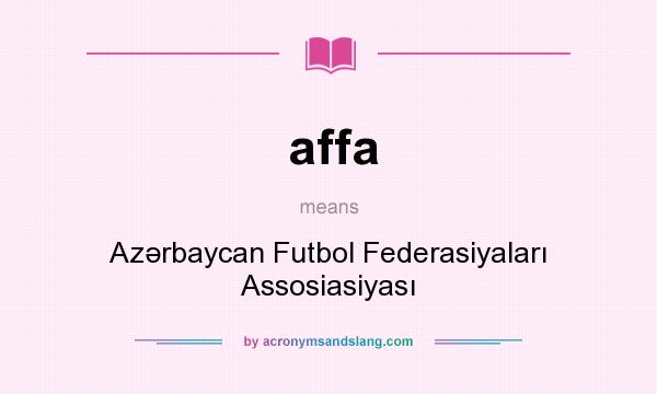 What does affa mean? It stands for Azərbaycan Futbol Federasiyaları Assosiasiyası