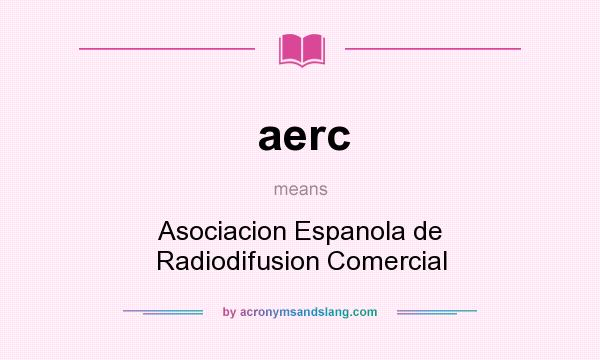What does aerc mean? It stands for Asociacion Espanola de Radiodifusion Comercial