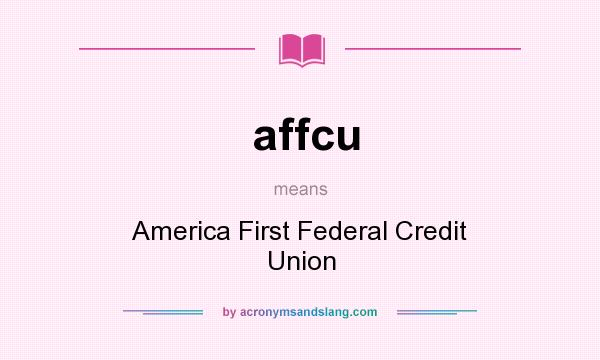 What does affcu mean? It stands for America First Federal Credit Union