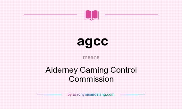What does agcc mean? It stands for Alderney Gaming Control Commission