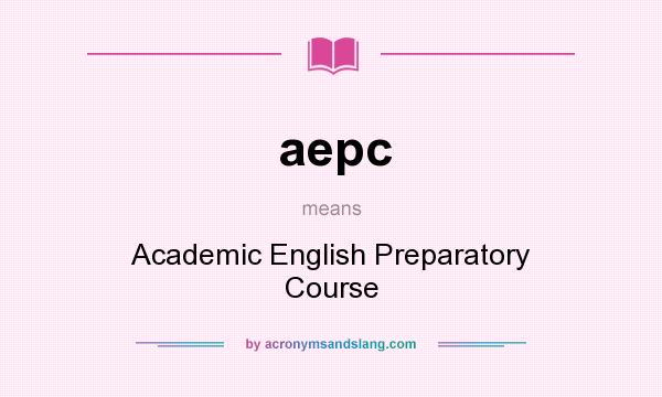 What does aepc mean? It stands for Academic English Preparatory Course