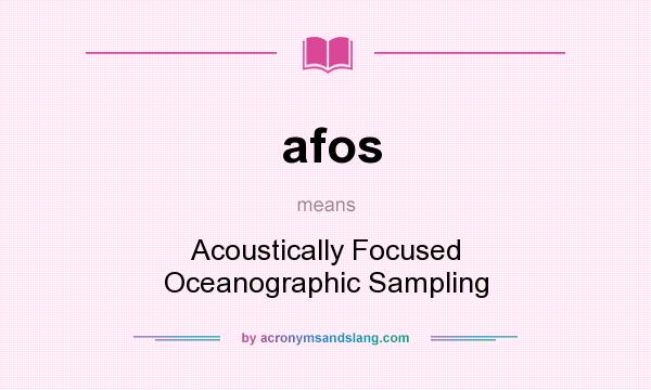 What does afos mean? It stands for Acoustically Focused Oceanographic Sampling