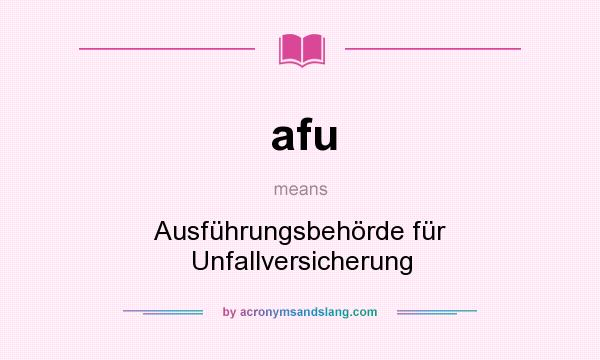 What does afu mean? It stands for Ausführungsbehörde für Unfallversicherung