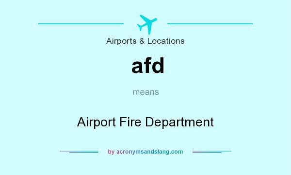What does afd mean? It stands for Airport Fire Department