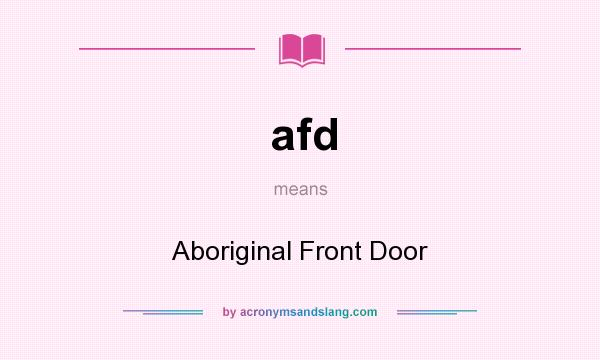 What does afd mean? It stands for Aboriginal Front Door