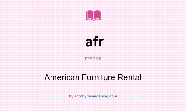 What does afr mean? It stands for American Furniture Rental