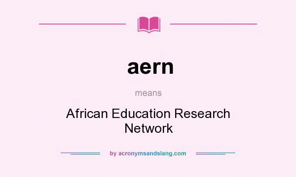 What does aern mean? It stands for African Education Research Network