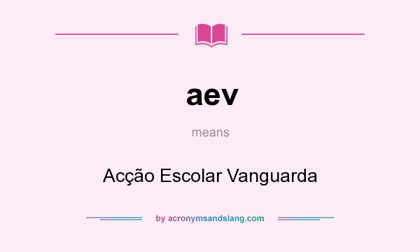 What does aev mean? It stands for Acção Escolar Vanguarda