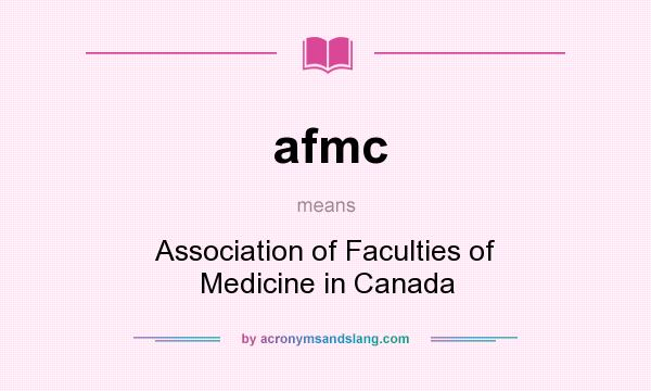 What does afmc mean? It stands for Association of Faculties of Medicine in Canada