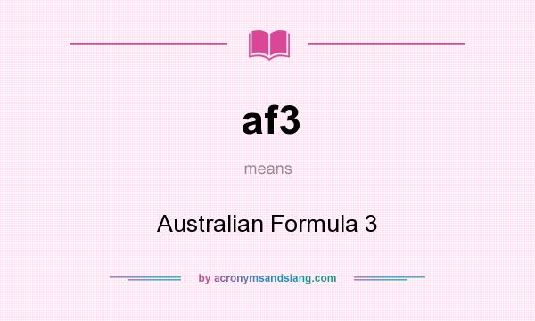 What does af3 mean? It stands for Australian Formula 3