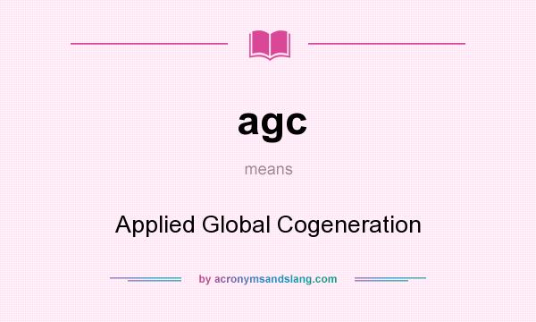 What does agc mean? It stands for Applied Global Cogeneration