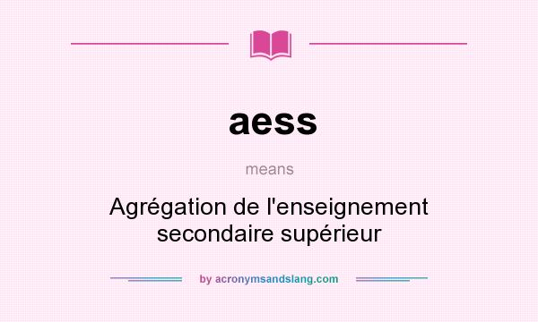 What does aess mean? It stands for Agrégation de l`enseignement secondaire supérieur